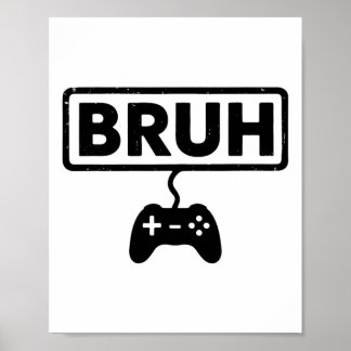 Gamer Bruh Video Games Funny Gaming Men Boys Kids  Poster