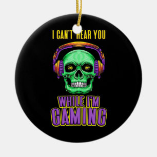 Gamer Can Not Hear You While I Am Gaming Ceramic Ornament