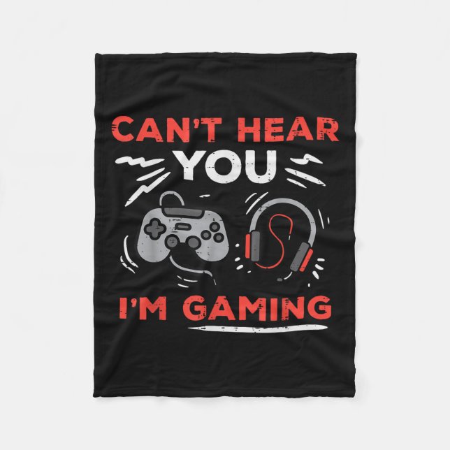 Gamer Cant Hear You Im Gaming Funny Boys Kids Men  Fleece Blanket (Front)