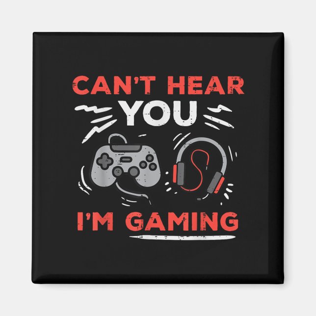 Gamer Cant Hear You Im Gaming Funny Boys Kids Men  Magnet (Front)