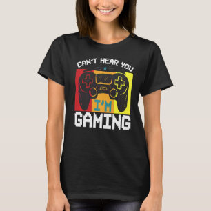 Gamer Controller Sorry Can't Hear You I'm Gaming T-Shirt