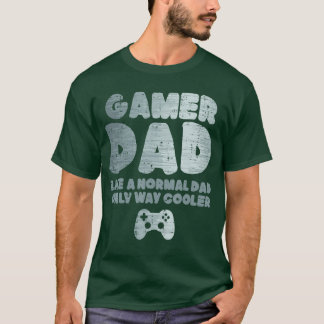 Gamer Dad Like Normal But Way Cooler Gaming Daddy  T-Shirt