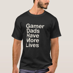Gamer Dads Have More Lives Father's Day Video Game T-Shirt
