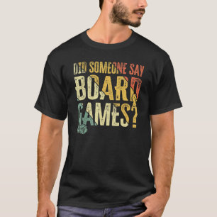 Gamer Did Someone Say Board Games 2 T-Shirt