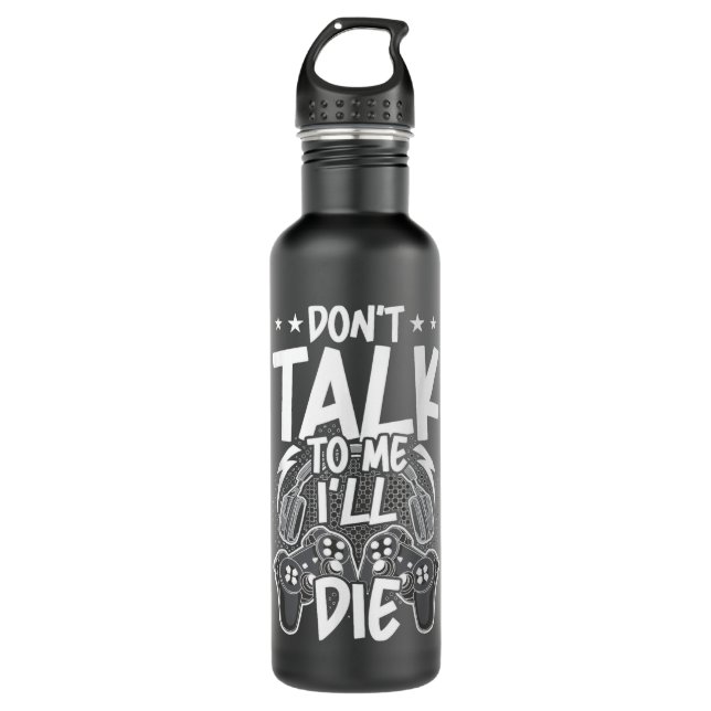 Gamer Don't Talk to Me Video Gamer Gaming 710 Ml Water Bottle (Front)