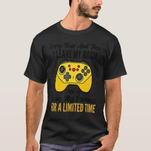 Gamer Every Now And Then I Leave My Room Gaming 2 T-Shirt