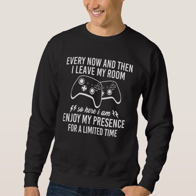 Gamer Every Now And Then I Leave My Room Gaming Sweatshirt (Front)
