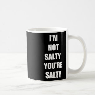 Gamer Funny I'm Not Youre Salty  Coffee Mug