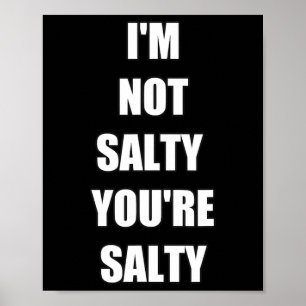 Gamer Funny I'm Not Youre Salty Poster