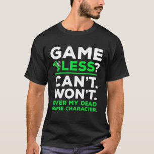Gamer Game Less?, Funny Gamer, Video Games Men Boy T-Shirt