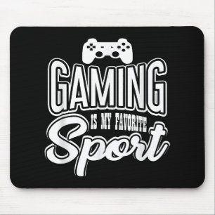 Gamer - Gaming Is My Favourite Sport Mouse Pad