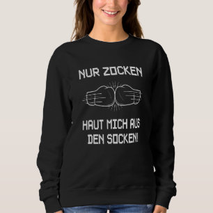 Gamer Gaming Nur Gamcken Dich Mich Aus Den Socks Sweatshirt