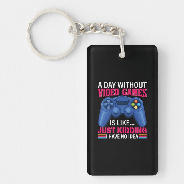 Gamer Gift A Day Without Video Games Key Ring (Front)