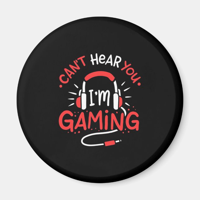 Gamer Gift | Can Not Here You I Am Gaming Magnet (Front)