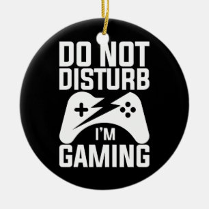 Gamer Gift   Do Not Disturb I Am Gaming Ceramic Ornament