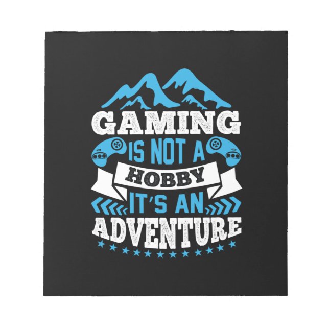 Gamer Gift Gaming Is Not A Hobby Notepad (Front)