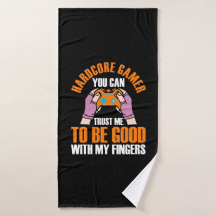 Gamer Gift Hardcore Gamer You Can Trust Me Bath Towel