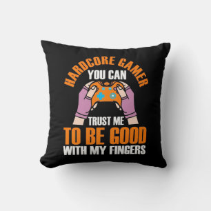 Gamer Gift Hardcore Gamer You Can Trust Me Cushion