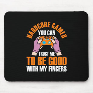 Gamer Gift Hardcore Gamer You Can Trust Me Mouse Pad