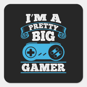Gamer Gift I Am A Pretty Big Gamer Square Sticker