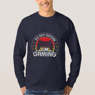 Gamer Gift I Am Gaming Do Not Disturb T-Shirt