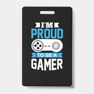 Gamer Gift I Am Proud To Be A Gamer ID Badge