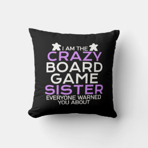 Gamer Gift I Am The Crazy Board Gamer Sister Cushion