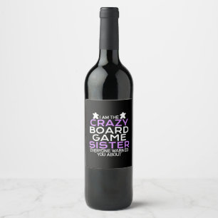 Gamer Gift I Am The Crazy Board Gamer Sister Wine Label