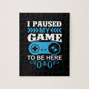Gamer Gift I Paused My Game To Be Here Jigsaw Puzzle