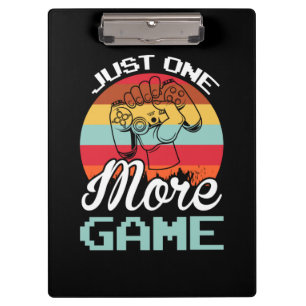 Gamer Gift Just One More Game Clipboard