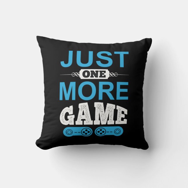 Gamer Gift Just One More Game Cushion (Front)