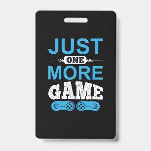 Gamer Gift Just One More Game ID Badge