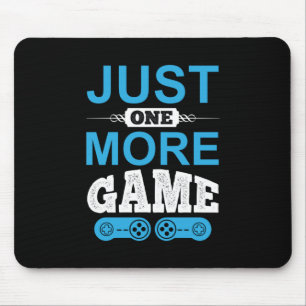 Gamer Gift Just One More Game Mouse Pad