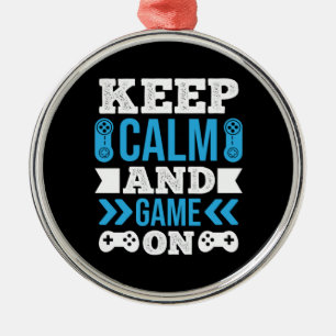 Gamer Gift Keep Calm And Game On Metal Ornament