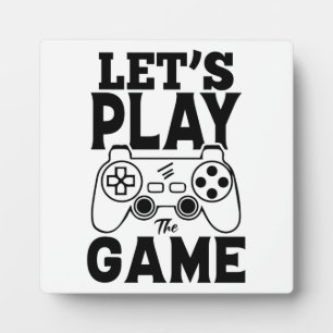 Gamer Gift - Let's Play the Game Plaque