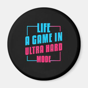 Gamer Gift   Life A Game In Ultra Hard Mode Magnet