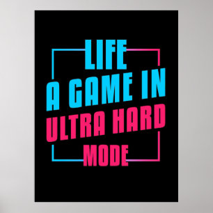 Gamer Gift Life A Game In Ultra Hard Mode Poster