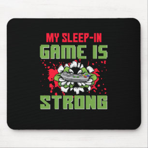 Gamer Gift My Sleep In Game Is Strong Mouse Pad