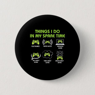 Gamer Gift   Things Gamer Do In My Spare Time 6 Cm Round Badge