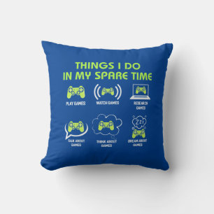Gamer Gift   Things Gamer Do In My Spare Time Cushion