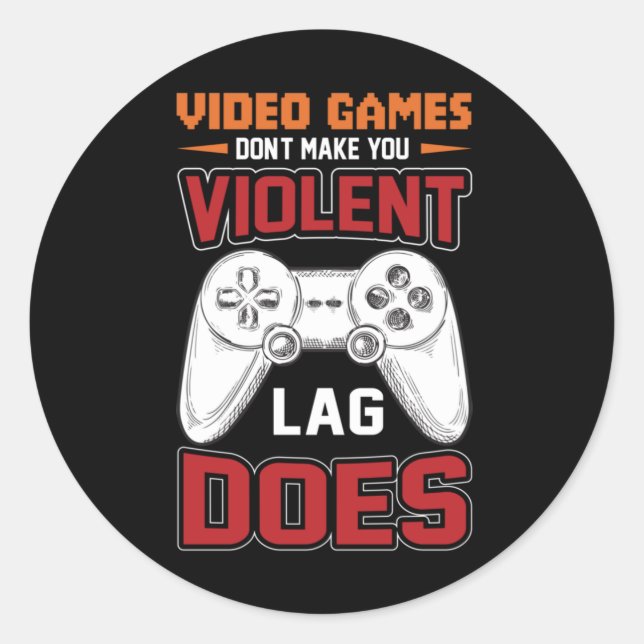 Gamer Gift Video Games Lag Does Classic Round Sticker (Front)
