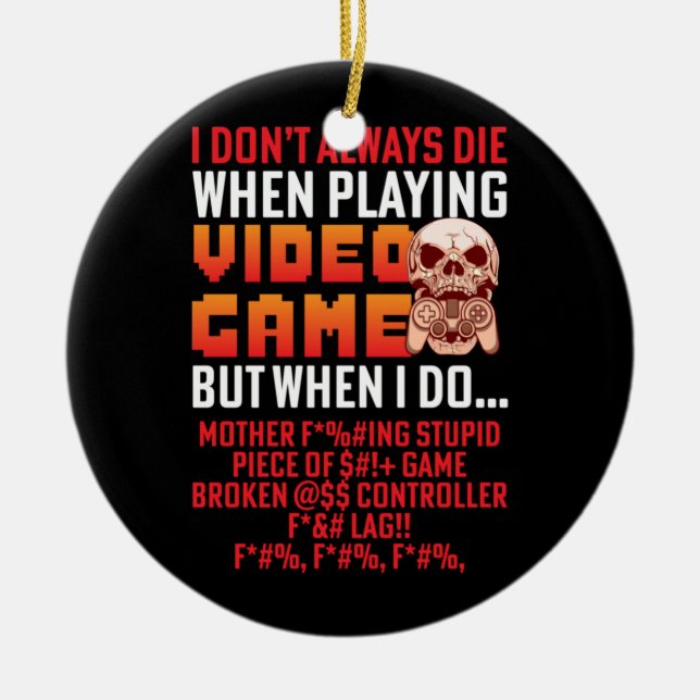 Gamer Gift When I Am Playing Video Game Ceramic Ornament (Front)