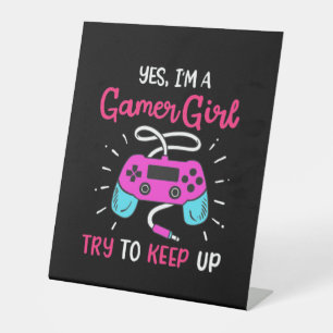 Gamer Gift Yes I Am A Gamer Girl Pedestal Sign