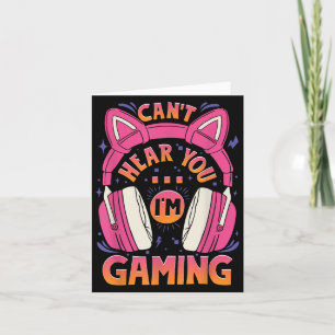 Gamer Girl Can't Hear You I'm Gaming Cute Video Ga Card