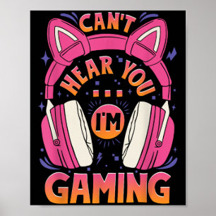 Gamer Girl Can't Hear You I'm Gaming Cute Video Ga Poster