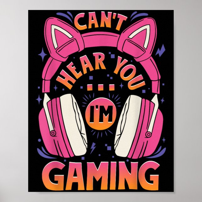 Gamer Girl Can't Hear You I'm Gaming Cute Video Ga Poster (Front)