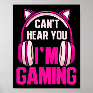 Gamer Girl Gaming I Can't Hear You I'm Gaming Vide Poster