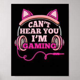 Gamer Girl I Can't Hear You I'm Gaming Video Games Poster
