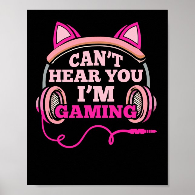 Gamer Girl I Can't Hear You I'm Gaming Video Games Poster (Front)