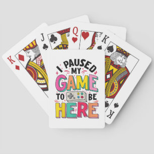 Gamer Girl I Paused My Game To Be Here Funny Video Playing Cards